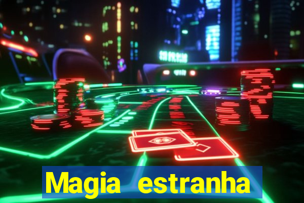 Magia estranha filme completo dublado